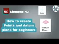 Unigraphics NX - Creating points Datum Planes for Beginners