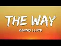 Dennis Lloyd - The Way (Lyrics)