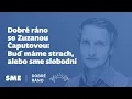 Dobré ráno so Zuzanou Čaputovou: Buď máme strach, alebo sme slobodní (17.11.2025)