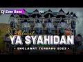 Download Lagu DJ SHOLAWAT TERBARU 2023 YA SYAHIDAN SLOW BASS