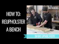 How to reupholster a bench - Basic DIY upholstery
