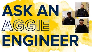 Ask a UC Davis Aggie Engineer