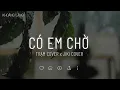 Lagu Có Em Chờ, Dấu Mưa, Thu Cuối, Mơ, Từng Là - Những Bài Hát Hits Việt Nhẹ Nhàng Cực Chill Thư Giãn