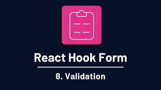 React Hook Form - 8 Validation