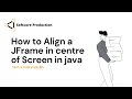 10 How to center a JFrame in JAVA Softcore Production