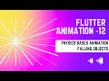 FLUTTER ANIMATION - 12 PHYSICS-BASED ANIMATION Falling Objects Example