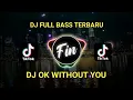 DJ OK WITHOUT YOU REMIX TERBARU 2022 FULL BASS - DJ FIN REMIX
