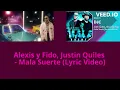 Alexis y Fido, Justin Quiles  - Mala Suerte (Lyric Video)