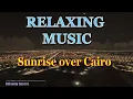Lagu Relaxing music. Sunrise over Cairo