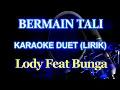 Download Lagu Bermain Tali Karaoke Duet Versi Lody Tambunan Feat Bunga Sirait @ZoanTranspose