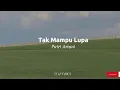 Download Lagu Tak Mampu Lupa - Putri Ariani (lirik lagu) | kan ku sembunyikan luka sampai kau tak melihatnya