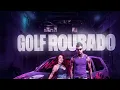 ANDERSON NEIFF FT. MC HENNY - GOLF ROUBADO 