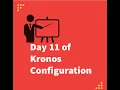 Day 11 of Kronos Configuration Zones