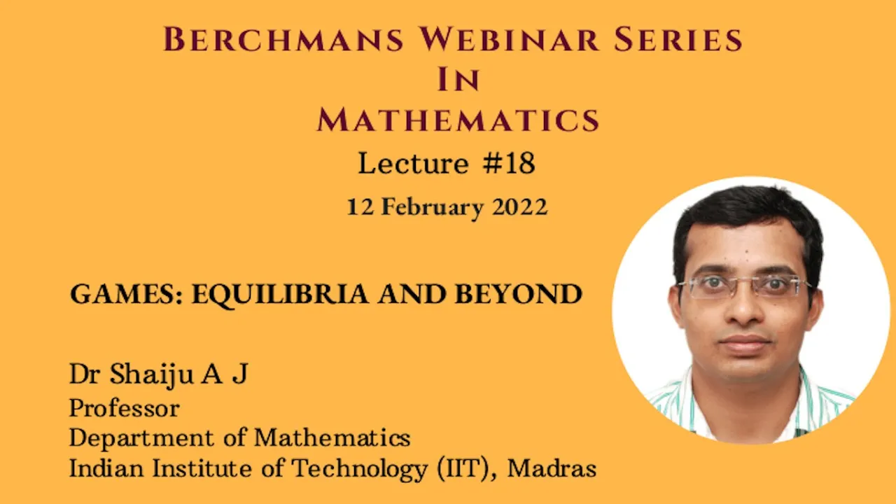 Games: Equilibria and Beyond: Dr Shaiju A J