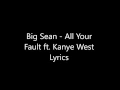 Big Sean - All Your Fault ft. Kanye West Lyrics