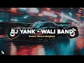 DJ YANK - WALI BAND SLOWED + REVERB MENGKANE VIRAL TIKTOK