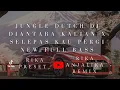 Download Lagu JUNGLE DUTCH DJ DIANTARA KALIAN X SELEPAS KAU PERGI NEW FULL BASS