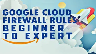 How to Create Google Firewall Rules in Google Cloud Platform