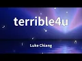 Luke Chiang - terrible4u (Lyrics)