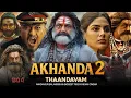 Lagu Akhanda 2 Full Movie Hindi Dubbed 2025 | Balakrishna | Samyuktha | New South Movie | Review \u0026 Facts