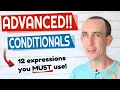 12 Impressive Ways To Use ADVANCED Conditionals in English