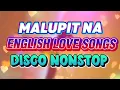 Download Lagu MALUPIT NA ENGLISH LOVE SONGS DISCO NONSTOP REMIX