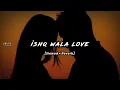 Download Lagu Ishq Wala Love(lofi) [Slowed + Reverb] || Student Of The Year || SonyMusicIndiaVEVO || Lo-fi library