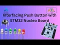 Interfacing Push Button with STM32 Nucleo Board