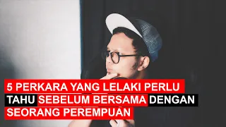 Download 5 PERKARA YANG LELAKI PERLU TAHU SEBELUM BERSAMA DENGAN SEORANG PEREMPUAN MP3