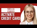 How To Activate Wells Fargo Credit Card How To Use Wells Fargo Credit Card