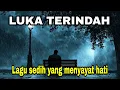 Lagu Lagu Sedih yang menyayat hati / LUKA TERINDAH
