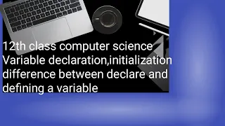Variable declaration Variable initialization difference between declare and defining a variable