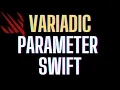 Variadic Parameters Swift What are Variadic Parameters