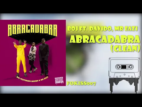 Download MP3 BOJ - Abracadabra ft Davido , Mr Eazi (Clean Official Audio)