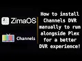 ZimaOS - How to install Channels DVR manually to run alongside Plex for a better DVR experience