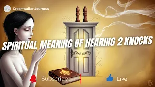 The SHOCKING Truth About Hearing 2 Knocks at Night Spiritual Meaning of Hearing 2 Knocks
