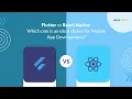 Flutter vs React Native Which one is an ideal choice for Mobile App Development