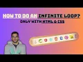 INFINITE LOOP only with HTML CSS