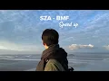 SZA - BMF ( speed up )