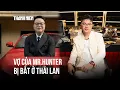 Download Lagu Vụ án Mr.Pips: Liệu Mr.Hunter có trình diện khi vợ bị bắt?