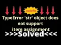 Understanding TypeError str object does not support item assignment