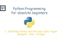 1 Python Installation and Data Types integer float strings