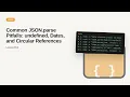 JSON - Web development basic Series Common JSON parse Pitfalls undefined Dates and Circular Refe