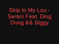 Skip to My Lou - Serani Feat. Ding Dong & Biggy