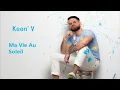 Keen'V - Ma Vie Au Soleil