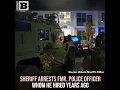 Sheriff Arrests Former Police Officer Whom He Hired Years Ago
