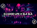 DJ GOOD LIFE X ELA ELA•SOUND VIRAL TIKTOK 2022