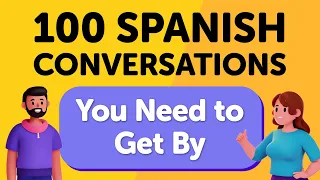 100 Essential Spanish Conversations YOU NEED TO GET BY Perfect For Beginners 