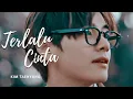 Download Lagu Taehyung - Terlalu Cinta [FMV]