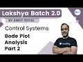 Lakshya Batch 2 0 - Control Systems Bode Plot Analysis Part 2 Ankit Goyal GATE 2023